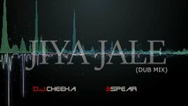 JIYA JALE (Dub Mix) - 3SPEAR & DJ CHEEKA