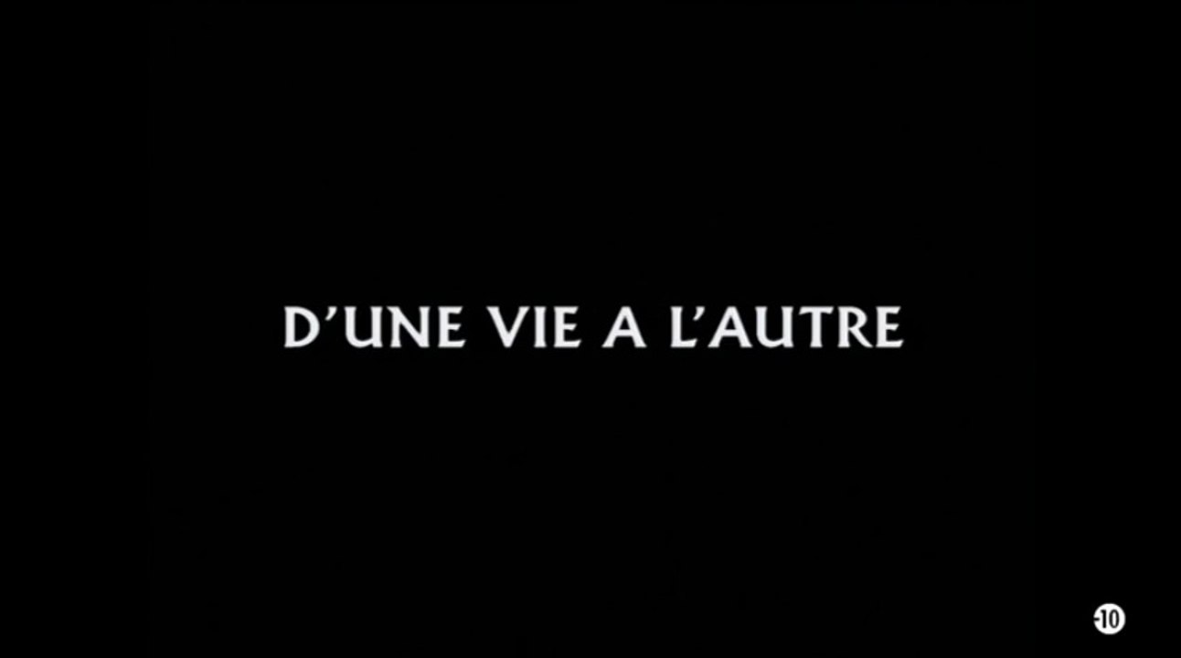 D'une vie à l'autre 1/2