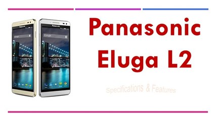 Panasonic Eluga L2 Specifications & Features