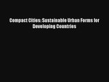 Compact Cities: Sustainable Urban Forms for Developing Countries Livre TǸlǸcharger Gratuit