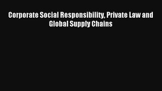 Corporate Social Responsibility Private Law and Global Supply Chains Livre TǸlǸcharger Gratuit
