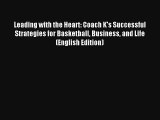 Leading with the Heart: Coach K's Successful Strategies for Basketball Business and Life (English