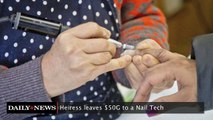 Heiress Leaves $50G to a Nail Tech