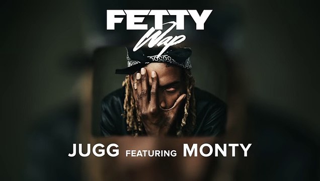 Fetty Wap -Jugg- Feat. Monty (Official Audio)