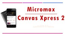 Micromax Canvas Xpress 2 E313 Specifications & Features