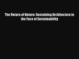 The Return of Nature: Sustaining Architecture in the Face of Sustainability Book Download Free
