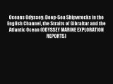 Oceans Odyssey: Deep-Sea Shipwrecks in the English Channel the Straits of Gibraltar and the