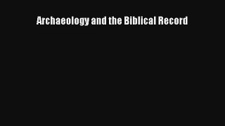 Archaeology and the Biblical Record Read Download Free