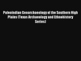 Paleoindian Geoarchaeology of the Southern High Plains (Texas Archaeology and Ethnohistory