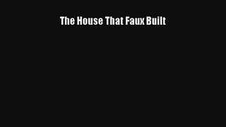 The House That Faux Built Book Download Free