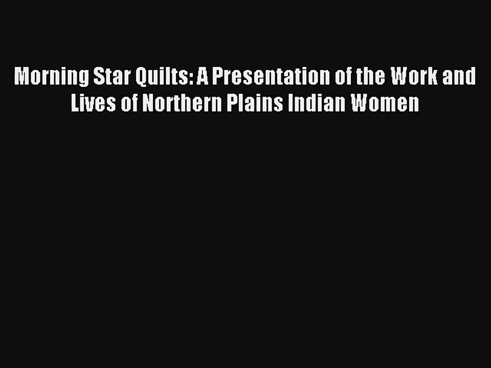 AudioBook Morning Star Quilts: A Presentation of the Work and Lives of Northern Plains Indian