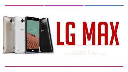 LG max Specifications & Features