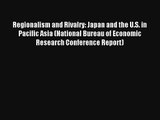 Regionalism and Rivalry: Japan and the U.S. in Pacific Asia (National Bureau of Economic Research
