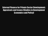 External Finance for Private Sector Development: Appraisals and Issues (Studies in Development