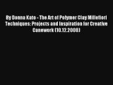 AudioBook By Donna Kato - The Art of Polymer Clay Millefiori Techniques: Projects and Inspiration