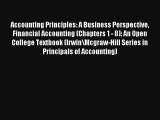 Accounting Principles: A Business Perspective Financial Accounting (Chapters 1 - 8): An Open