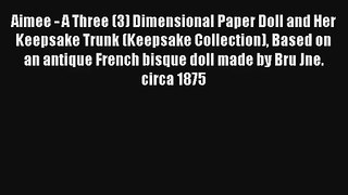 AudioBook Aimee - A Three (3) Dimensional Paper Doll and Her Keepsake Trunk (Keepsake Collection)