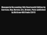 Managerial Accounting 14th (fourteenth) Edition by Garrison Ray Noreen Eric Brewer Peter published