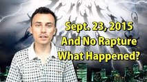 Its September 23, 2015 And There Was No Rapture | What Happened?