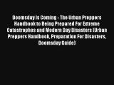 Doomsday Is Coming - The Urban Preppers Handbook to Being Prepared For Extreme Catastrophes
