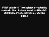 Will Write for Food: The Complete Guide to Writing Cookbooks Blogs Reviews Memoir and More