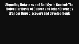 AudioBook Signaling Networks and Cell Cycle Control: The Molecular Basis of Cancer and Other