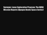 Surveyor: Lunar Exploration Program: The NASA Mission Reports (Apogee Books Space Series) Read