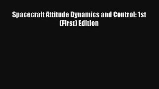 Spacecraft Attitude Dynamics and Control: 1st (First) Edition Read PDF Free