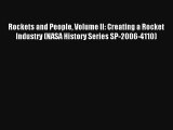 Rockets and People Volume II: Creating a Rocket Industry (NASA History Series SP-2006-4110)