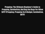Prepping: The Ultimate Beginner's Guide to Prepping Survivalism And Bug Out Bags For When SHTF