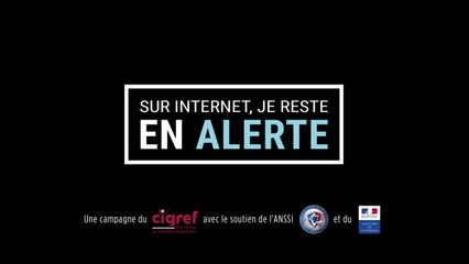 Agence W pour le CIGREF et l’ANSSI - « Sur Internet, je reste en alerte » - Octobre 2015