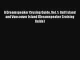 A Dreamspeaker Crusing Guide Vol. 1: Gulf Island and Vancouver Island (Dreamspeaker Cruising