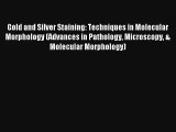 AudioBook Gold and Silver Staining: Techniques in Molecular Morphology (Advances in Pathology
