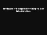 Introduction to Managerial Accounting Cal State Fullerton Edition Free