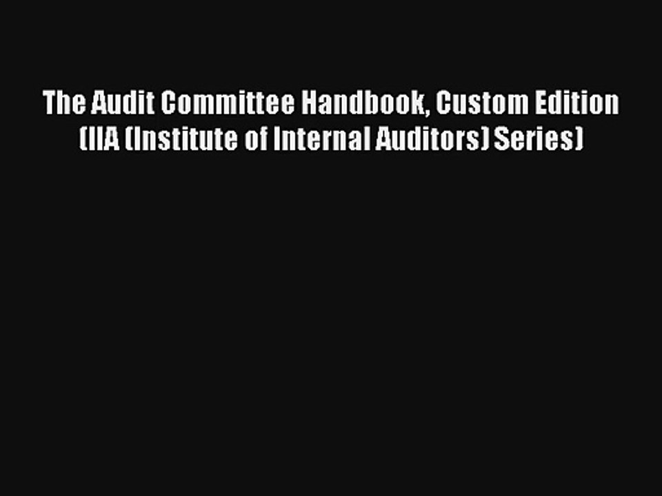 The Audit Committee Handbook Custom Edition (IIA (Institute of Internal Auditors) Series) Donwload
