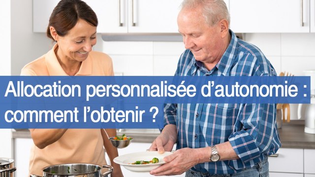 Allocation personnalisée d’autonomie : comment l’obtenir ?