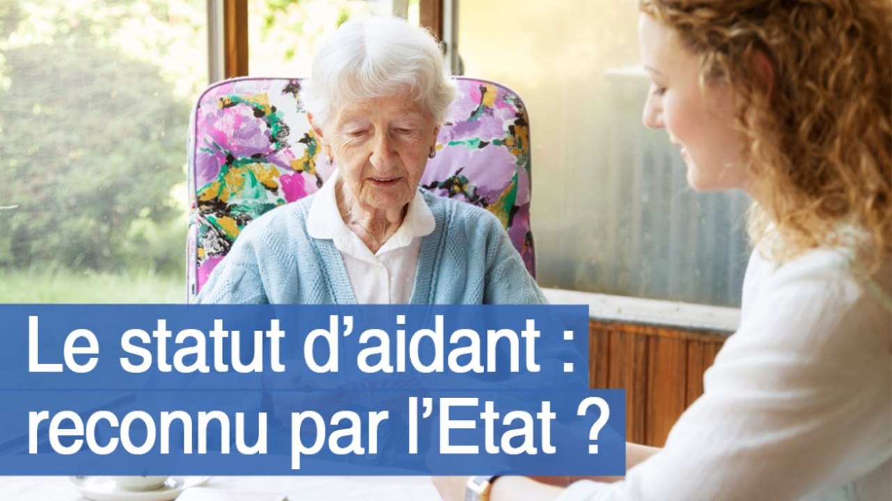 Le statut d’aidant : reconnu par l’Etat ?