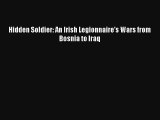 Hidden Soldier: An Irish Legionnaire’s Wars from Bosnia to Iraq Livre Télécharger Gratuit PDF
