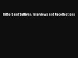 Gilbert and Sullivan: Interviews and Recollections Online