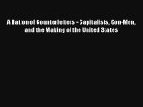 A Nation of Counterfeiters - Capitalists Con-Men  and the Making of the United States Livre