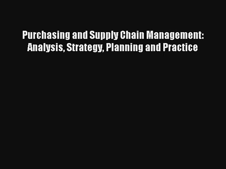 Purchasing and Supply Chain Management: Analysis Strategy Planning and Practice Livre Télécharger