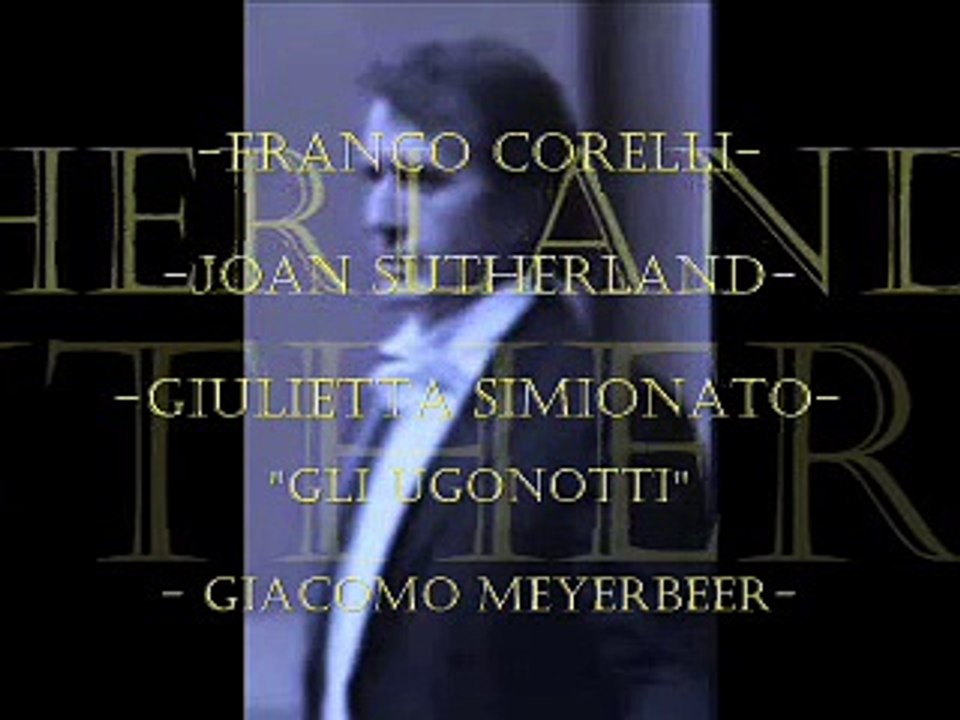FRANCO CORELLI _ GIULIETTA SIMIONATO_Gli Ugonotti _Act III, "Non Ascolti Un Suon Funebre?"