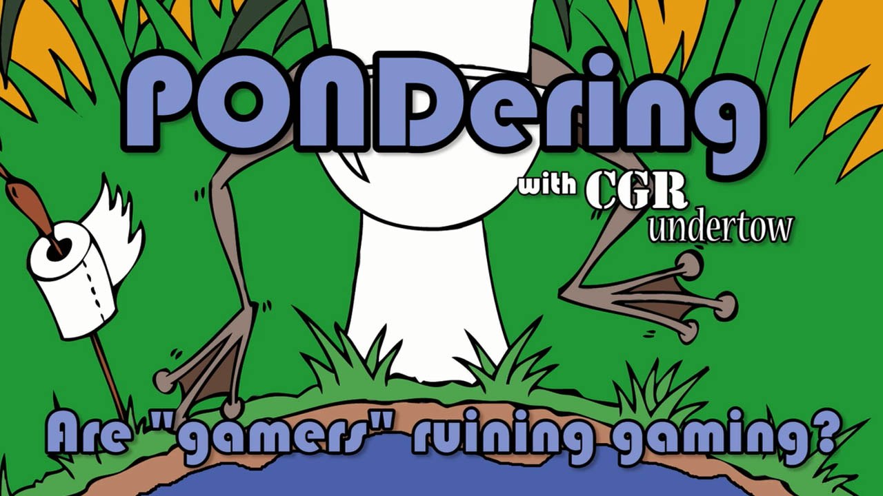 CGR Undertow PONDering Are “gamers” ruining gaming? video Dailymotion