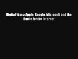 Digital Wars: Apple Google Microsoft and the Battle for the Internet Livre Télécharger Gratuit