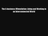 The E-business (R)evolution: Living and Working in an Interconnected World Livre Télécharger