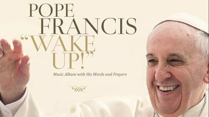 Pope Francis & Damiano Affinito - Wake Up! Go! Go! Forward!