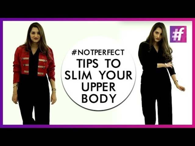 Tips To Slim Your Upper Body | Fashion-Bombay - By Sonu and Jasleen