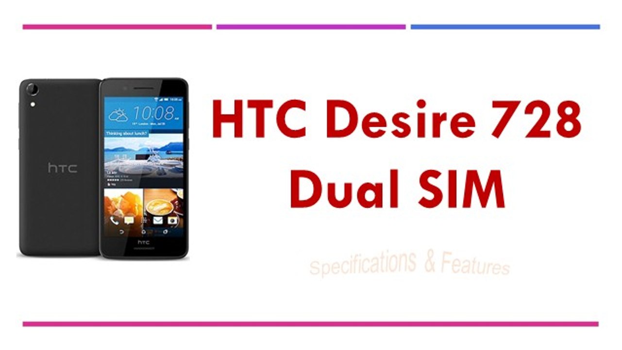 HTC Desire 728 Dual SIM Specifications & Features