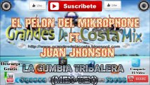 El Pelon del Mikrophone Ft Juan Jhonson - La Cumbia Tribalera (MEX-TEX) - Grandes de la Costa Mix 2015