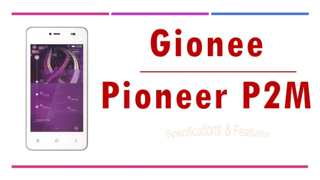 Gionee Pioneer P2M Specifications & Features